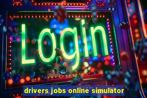 drivers jobs online simulator